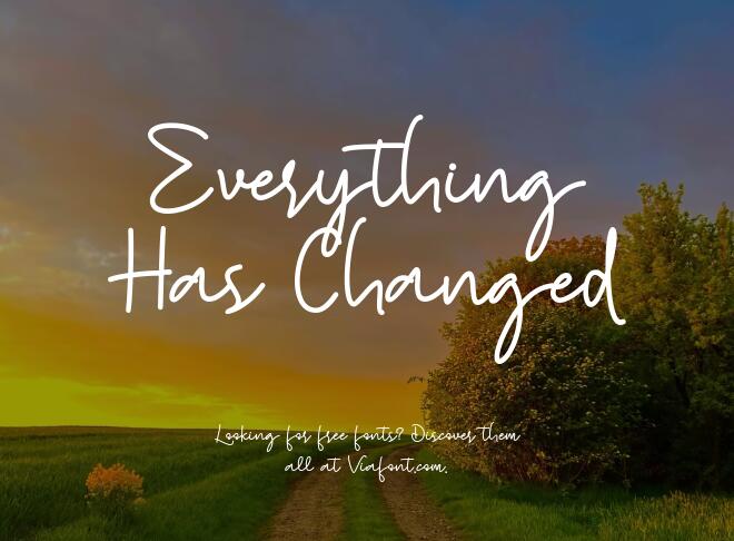 Everything Has Changed Font